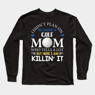 I Didn't Plan On Becoming A Golf Mom Long Sleeve T-Shirt